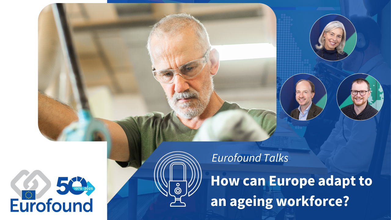 Eurofound Talks: How can Europe adapt to an ageing workforce?