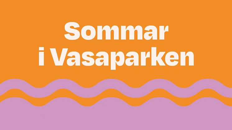 Pressinbjudan: Välkommen på invigning av Sommar i Vasaparken 19 juni klockan 12.00