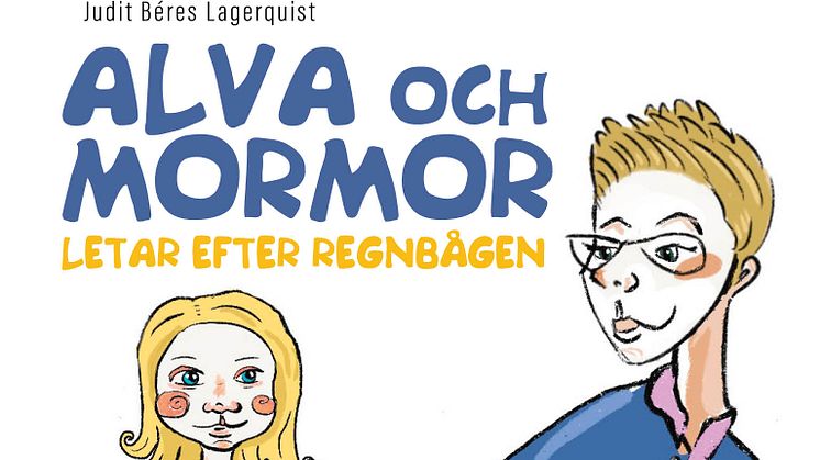 Alva och mormor letar efter regnbågen av Judit Béres Lagerquist.jpg