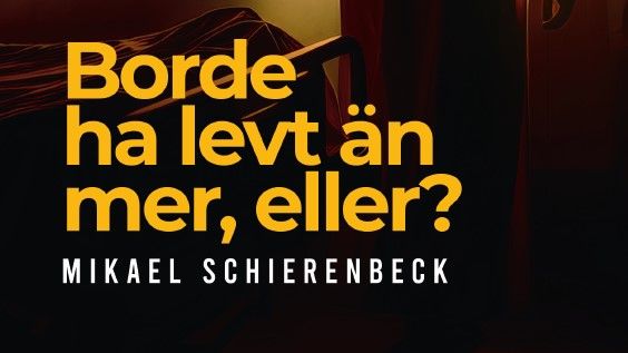 Borde ha levt än mer, eller? av Mikael Schierenbeck.jpg