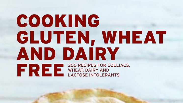 COOKING GLUTEN, WHEAT AND DAIRY FREE - A NEW FREE-FROM COOKBOOK