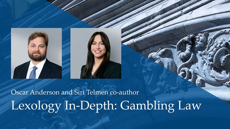 Partner Oscar Anderson och associate Siri Telmen medförfattare till Lexology In-Depth: Gambling Law