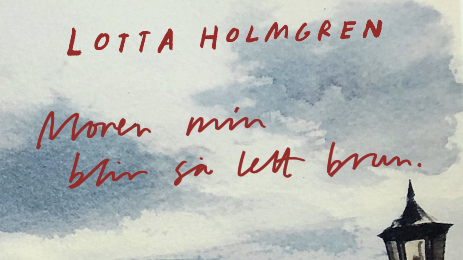 "Moren min blir så lett brun" - av Lotta Holmgren