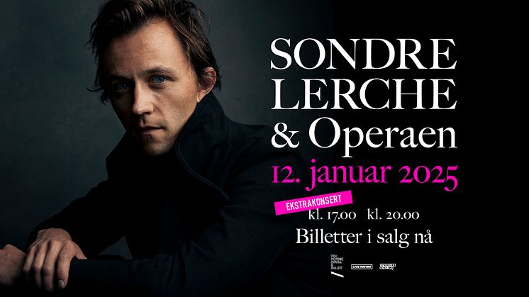 EKSTRAKONSERT MED SONDRE LERCHE I OPERAEN!