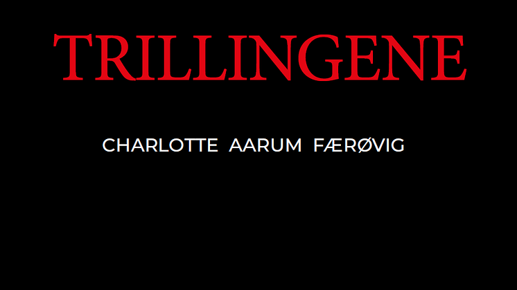 Ny spenningsroman: "Trillingene"  av Charlotte Aarum Færøvig