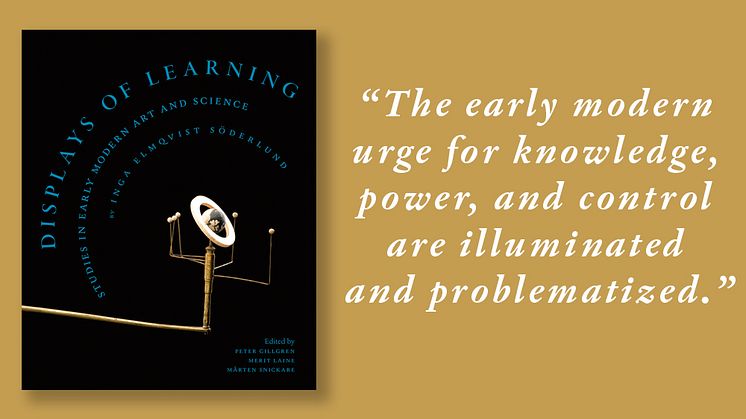 Forskaren och kuratorn Inga Elmqvist Söderlunds stora intresse för den tidigmoderna strävan efter kunskap, makt och kontroll reflekteras av hennes texter i Displays of learning.