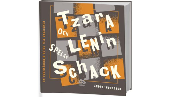 Omslag till boken Tzara och Lenin spelar schack av Andrei Codrescu