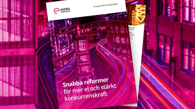 Ny rapport: 10 snabba reformer för mer el och stärkt konkurrenskraft