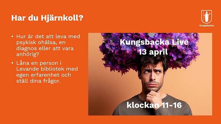 Har du Hjärnkoll eller Levande bibliotek i Kungsbacka Live på Kungsmässan den 13 april klockan 11 - 16