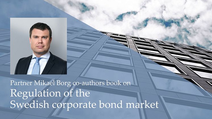 Partner Mikael Borg medförfattare till ”Regelfrågor på den svenska företagsobligationsmarknaden”