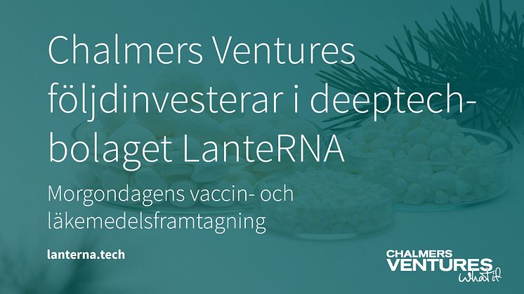 Chalmers Ventures följdinvesterar i LanteRNA – deeptech för morgondagens vaccin- och läkemedelsframtagning