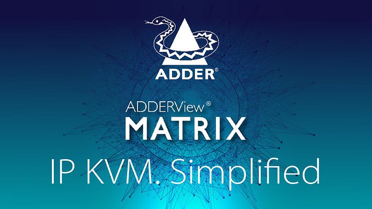 Adder Announces Powerful New Matrix Range for Streamlined Applications