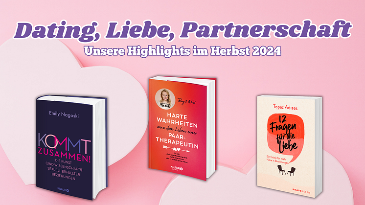 Dating, Liebe, Partnerschaft: Unsere Sachbuch-Highlights für langfristiges Beziehungsglück