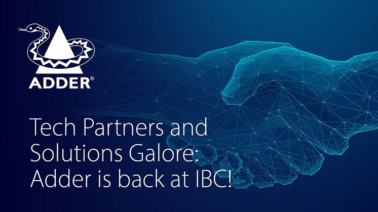 Tech Partners and Solutions Galore: Adder is back at IBC!