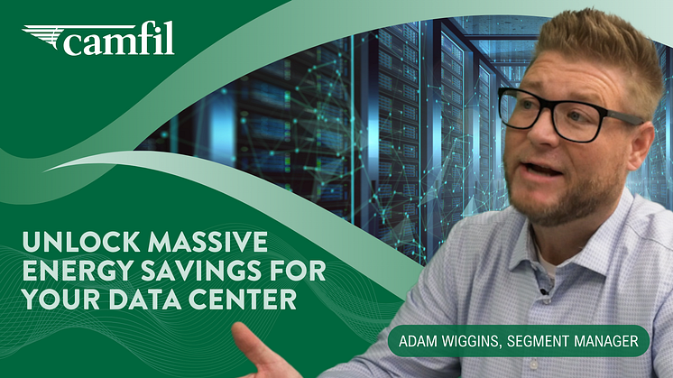 Data Center Air Filtration Expert, Adam Wiggins - Camfil USA, Unlocks Massive Energy Savings Opportunities for Your Data Center in Latest Video Series.