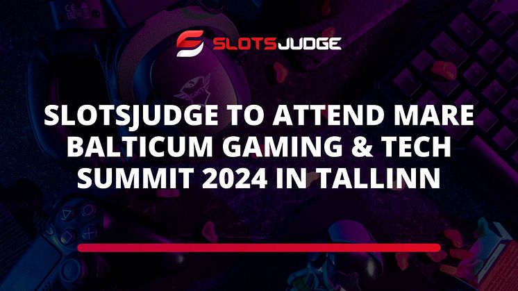 Slotsjudge to Attend MARE BALTICUM Gaming & TECH Summit 2024 in Tallinn