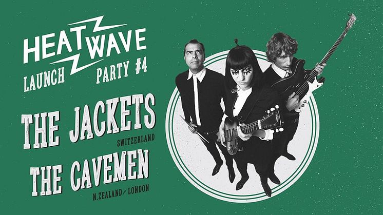 Heatwave Magazine Launch Fourth Issue Party with The Jackets (CH) & The Cavemen (NZ) 