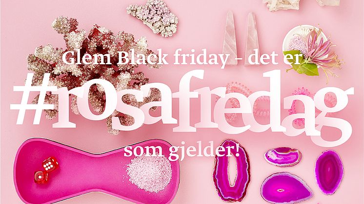 Glem Black friday - det er #rosafredag som gjelder!