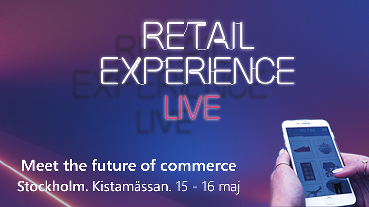 Retail Experience Live - Meet the future of commerce