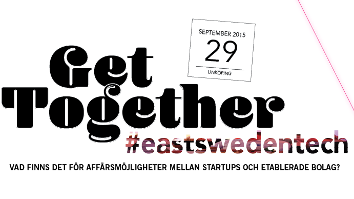 Get Together #eastswedentech - VAD FINNS DET FÖR AFFÄRSMÖJLIGHETER MELLAN STARTUPS OCH ETABLERADE BOLAG?