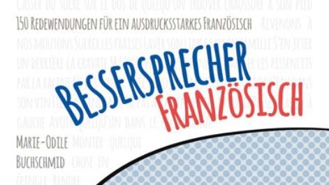 Bessersprecher Französisch - 150 Redewendungen für ein ausdrucksstarkes Französisch