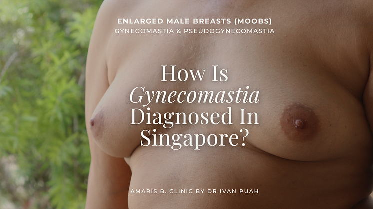 How Is Gynecomastia Diagnosed In Singapore?