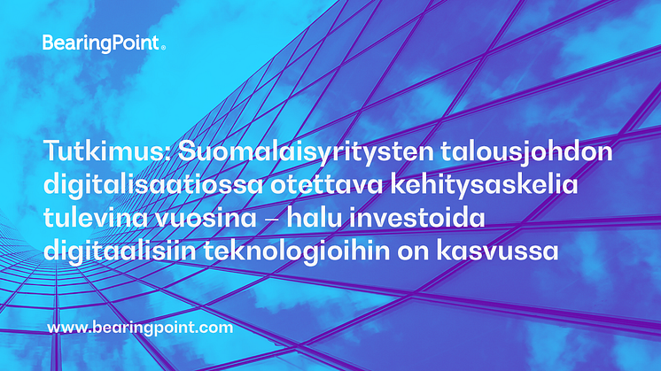 Tutkimus: Suomalaisyritysten talousjohdon digitalisaatiossa otettava kehitysaskelia tulevina vuosina – halu investoida digitaalisiin teknologioihin on kasvussa