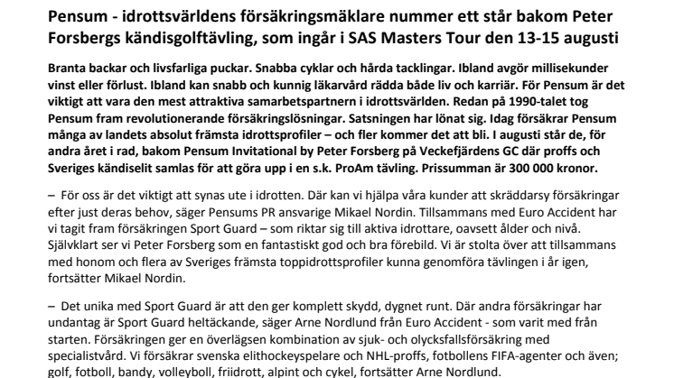 Pensum - idrottsvärldens försäkringsmäklare nummer ett står bakom Peter Forsbergs kändisgolftävling, som ingår i SAS Masters Tour den 13-15 augusti