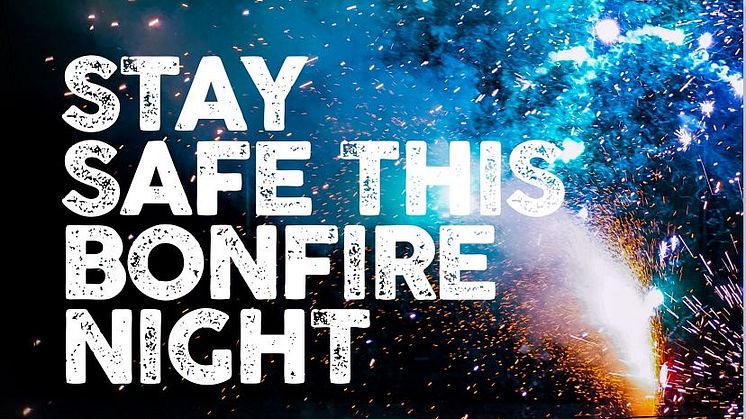 Bonfires and fireworks can be dangerous - check out our safety advice