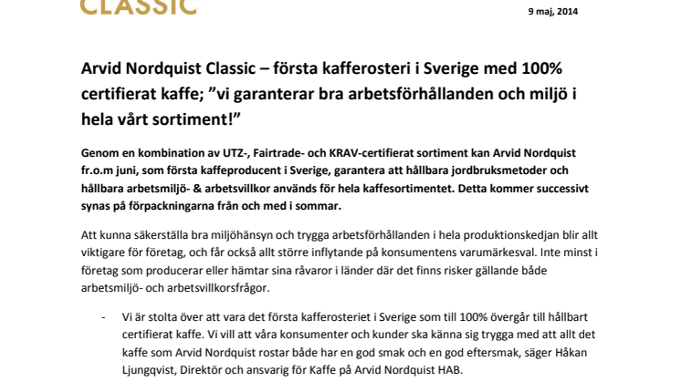 Arvid Nordquist Classic – första kafferosteri i Sverige med 100% certifierat kaffe; ”vi garanterar bra arbetsförhållanden och miljö i hela vårt sortiment!”