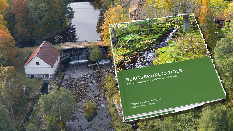 Bergsbrukets tider - ny bok om Bergslagen från Örebro läns museum