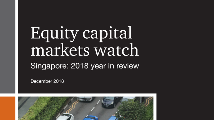 Equity Capital Markets Watch – Singapore: 2018 year in review
