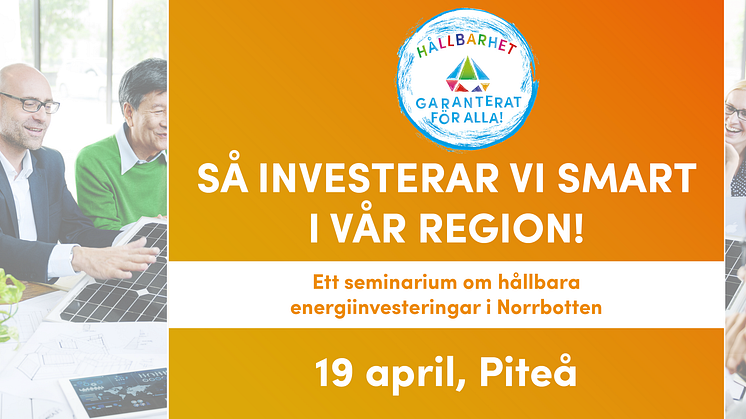 Öppet informationsseminarium kring energiinvesteringar och lokala satsningar i norra Sverige, 19 april i Piteå