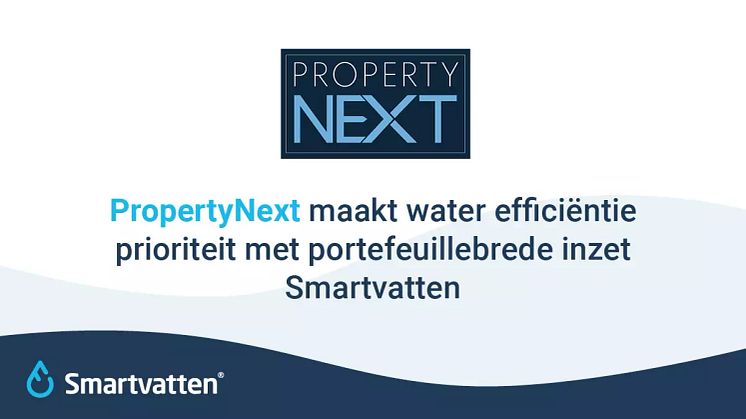 PropertyNext maakt water efficiëntie prioriteit met portefeuillebrede inzet Smartvatten