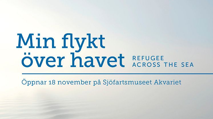 Min flykt över havet  - Ny utställning på Sjöfartsmuseet Akvariet