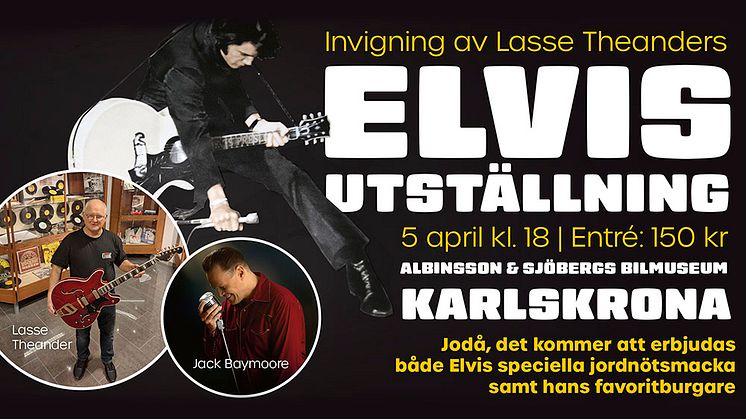 Fredag 5 april, 18:00, är det premiärvisning för utställningen ”Elvis Presley – från vagga till grav” i Albinsson & Sjöbergs Bilmuséum i Karlskrona. 