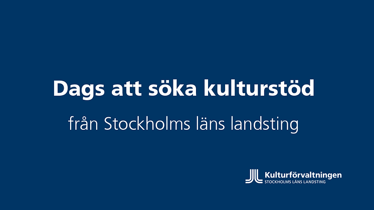 Syntolkning: Blå platta med texten "Dags att söka kulturstöd från Stockholms läns landsting", samt kulturförvaltningens logotype.