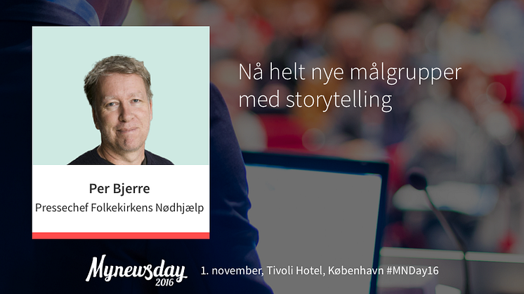 Taler #2 på Mynewsday: “Nå helt nye målgrupper med storytelling”