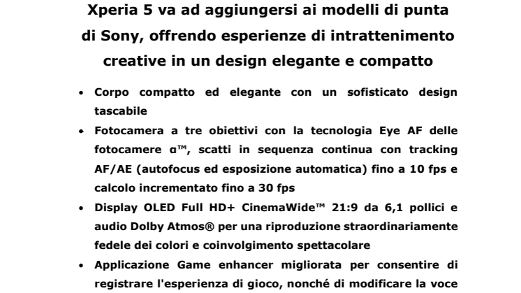 Xperia 5 va ad aggiungersi ai modelli di punta di Sony, offrendo esperienze di intrattenimento creative in un design elegante e compatto