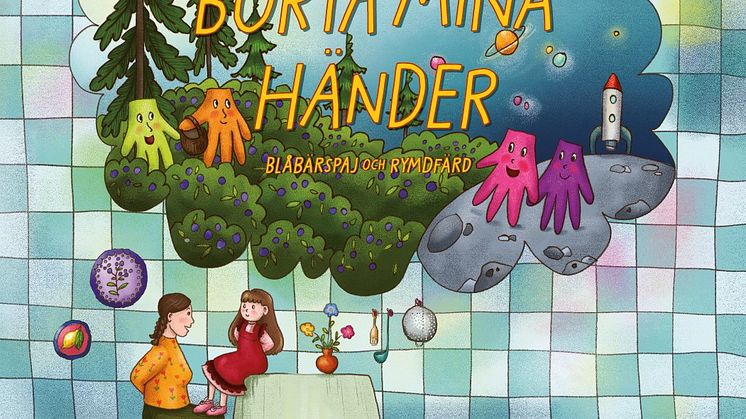 Barnbok som hyllar fantasin: Pethra Lundhs "Borta mina händer - blåbärspaj och rymdfärd"