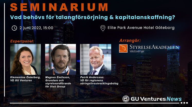 Välkommen till "Vad behövs för talangförsörjning & kapitalanskaffning" - ett seminarium för entreprenörer, investerare och styrelseledamöter