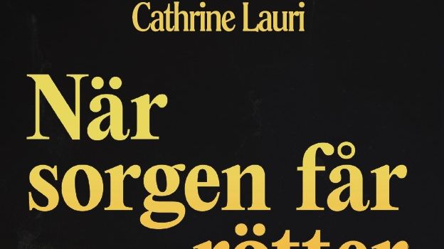 Hopp i mörkret: läs Cathrine Lauris självbiografi "När sorgen får rötter"