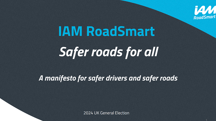 Safer roads for all: IAM RoadSmart manifesto calls on political parties to prioritise road safety