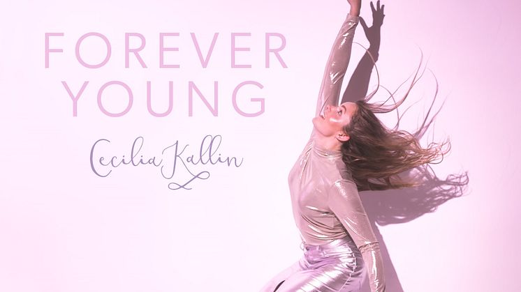 NY SINGEL. "Forever Young" - dubbelt aktuella Cecilia Kallin blickar tillbaka på sommaren 2009