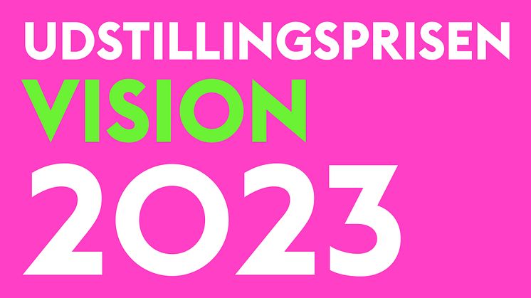 Udstillingsprisen Vision 2023: Har du en visionær udstillingsidé?