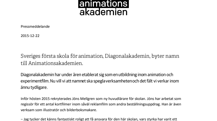 Sveriges första skola för animation, Diagonalakademin, byter namn till Animationsakademien. 
