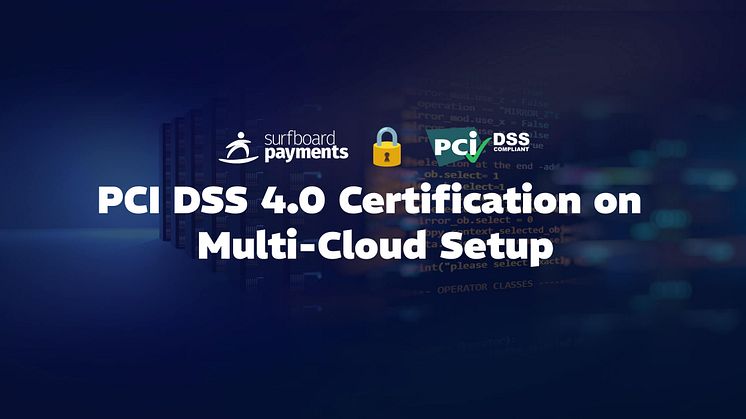 Surfboard Payments erhåller banbrytande PCI DSS 4.0-certifiering för sin multi-cloud-plattform