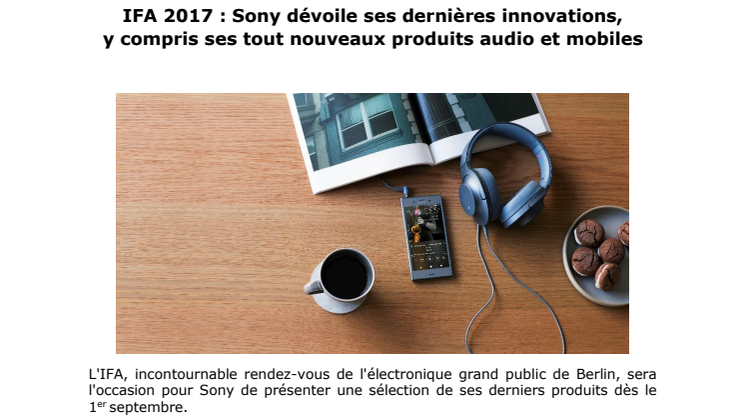 IFA 2017 : Sony dévoile ses dernières innovations,  y compris ses tout nouveaux produits audio et mobiles
