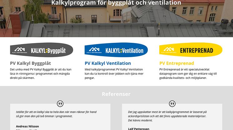 I dag lanserar Plåt & Ventföretagen kalkylprogrammen PV Kalkyl Byggplåt, PV Kalkyl Ventilation samt PV Entreprenad. 