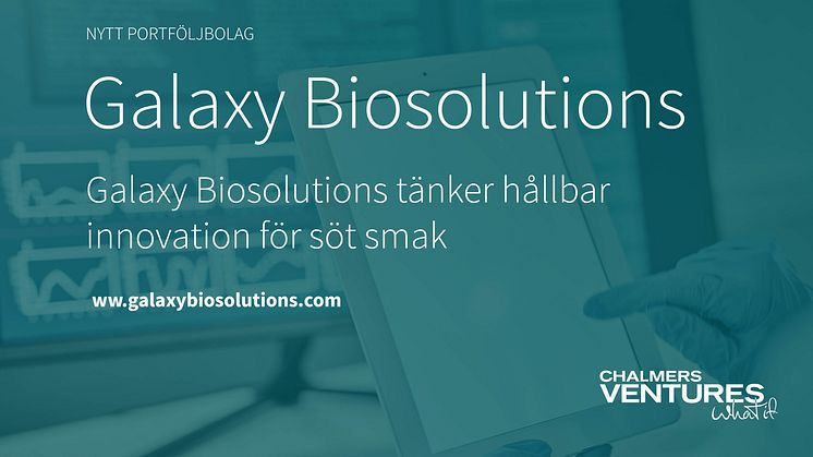 Galaxy Biosolutions tänker hållbar innovation för söt smak - Nytt portföljbolag hos Chalmers Ventures